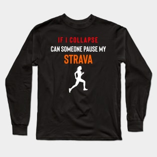 If I Collapse Strava, Strava Running Gift, Cycling Gifts, Strava Gift Long Sleeve T-Shirt